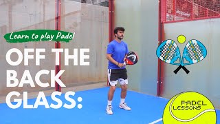 Padel Tips for Tennis Players how to play off the back glass [upl. by Eniala]