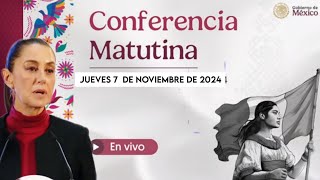 🔴 MAÑANERA DEL PUEBLO PRESIDENTA CLAUDIA HOY JUEVES 7 DE NOVIEMBRE DE 2024 [upl. by Yvel648]