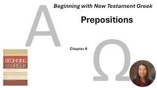 Beginning with New Testament Greek Merkle Plummer  Chapter 8 Prepositions [upl. by Deborath]