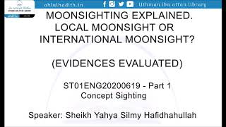 Moonsighting ExplainedLocal or InternationalEvidences EvaluatedPart 1Sh Yahya Silmy [upl. by Adniroc822]