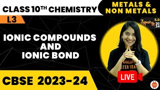 Ionic Bonds and Ionic Compounds  Metals and NonMetals  NCERT Class 10 Chemistry Ch3 CBSE2024 [upl. by Malynda]