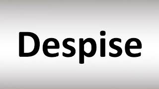 How to Pronounce Despise [upl. by Hylton449]