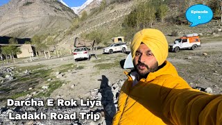 Darcha E Rok Liya Zanskar Valley Ni Jan Dita  Ladakh Roadtrip  Episode 5 [upl. by Trebled]