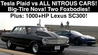 Tesla Plaid vs ALL NITROUS CARS BigTire Nova amp 2 Foxbodies 1000HP Lexus SC300 4 Races in 4K UHD [upl. by Clarance155]