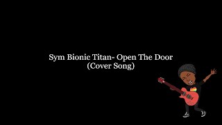 Disenfranchised  Open The Door Cover Song Sym Bionic Titan Lyrics [upl. by Ayokal]