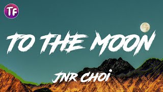 Jnr Choi  TO THE MOON Lyrics Drill Remix TikTok [upl. by Hathaway]