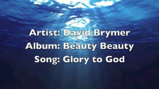 Glory to God David Brymer [upl. by Rosamond]