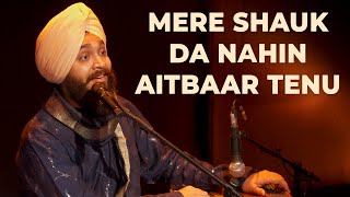 Mere Shauk Da Nahin Aitbaar Tenu  Live Performance  Devenderpal Singh [upl. by Girand309]