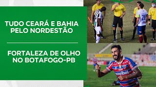 TUDO CEARÁ E BAHIA PELO NORDESTÃO  FORTALEZA DE OLHO NO BOTAFOGOPB  FUTEBOLÊS 050324 [upl. by Yeloc]