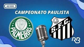 🔴 Palmeiras x Santos  Campeonato Paulista  28012024  Ulisses Costa Mauro Beting e Edu Dracena [upl. by Ahseki161]