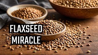 The Miracle of Flaxseed Health Benefits Unveiled [upl. by Uokes]