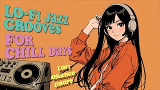 Relaxing LoFi Jazz Playlist LoFi Jazz Grooves for Chill Days [upl. by Muryh559]