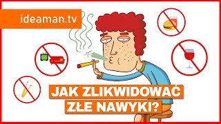 JAK POZBYĆ SIĘ ZŁYCH NAWYKÓW [upl. by Nnaira]