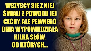 Wszyscy się z niej śmiali ale pewnego dnia wypowiedziała kilka słów od których [upl. by Agnes]