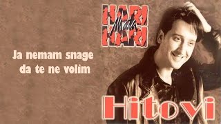 Hari Mata Hari  Ja nemam snage da te ne volim Audio 1998 [upl. by Leahkim]