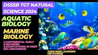 Aquatic Biology Marine biology for DSSSB TGT NATURAL SCIENCE 2024dsssb [upl. by Airlia]