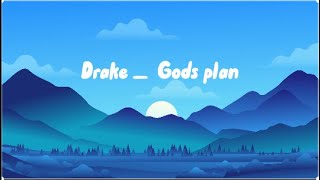 Drake Gods Plan official Lyric Video [upl. by Portland]