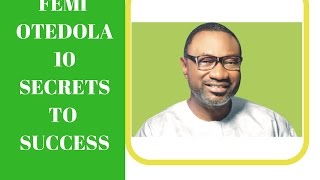 FEMI OTEDOLA 10 SECRETS TO SUCESS [upl. by Anyr]