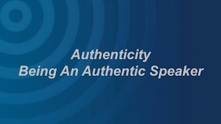 Authenticity Being An Authentic Speaker [upl. by Yesnnyl]