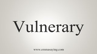 How To Say Vulnerary [upl. by Patnode]