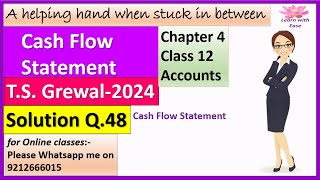 Cash Flow Statement T S Grewal 2024 Q48 Ch4 Class 12 Accounts T S Grewallearnwithease [upl. by Klos]