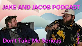 Dont Take Me Serious  Jake and Jacob Podcast ep 14 [upl. by Itida]