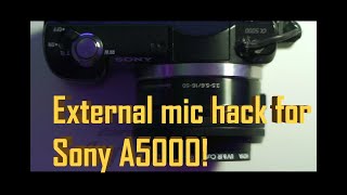 A5000 external mic hack and more Do this at your own risk [upl. by Karleen]