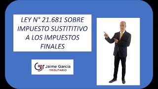 Ley 21681 Impuesto sustitutivo a los impuestos finales [upl. by Nylirac]