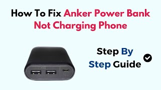 How To Fix Anker Power Bank Not Charging Phone [upl. by Teresa59]