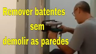 Como remover os batentes da parede [upl. by Costanza]