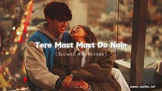 Tere Mast Mast Do Nain Rahat Fateh Ali Khan Slowed And Reverb Lofi Song [upl. by Eisnyl221]