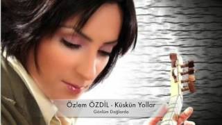 Özlem Özdil  Küskün Yollar [upl. by Novhaj]