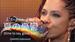 LArcenCiel  夏の憂鬱 time to say goodbye  Subtitle Indonesia [upl. by Iccir]