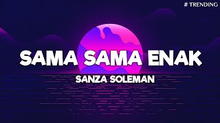 SAMA SAMA ENAK  SANZA SOLEMAN LIRIK  LAGU TIMUR TERBAIK 2024 [upl. by Rives30]