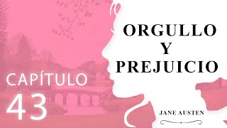 Capítulo 43 Orgullo y Prejuicio Jane Austen Audiolibro en español [upl. by Refennej982]