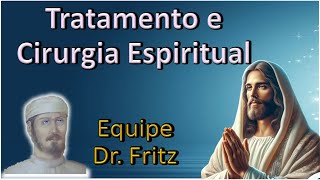 Sessão de Tratamento e Cirurgia Espiritual Equipe Dr Fritz [upl. by Itisahc]