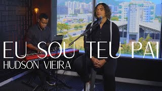 Hudson Vieira  Eu sou teu pai Cover Valesca Mayssa [upl. by Dragoon114]