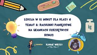 KLASA 6 LEKCJA 8 Rachunki pamięciowe na ułamkach dziesiętnych zadanie tekstowe [upl. by Beshore]