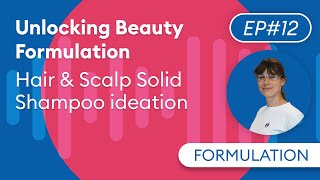 EP12 🔓 Unlocking green Beauty Formulations  Hair amp Scalp Solid Shampoo Ideation [upl. by Enaelem]