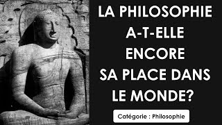 Philosophie La philosophie atelle encore sa place dans le monde  dissertation [upl. by Chryste198]