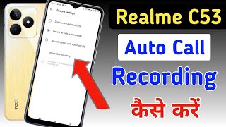 Realme c53 Me Call Recording Setting Kaise Kare  Auto Call Recording In Realme c53 [upl. by Bille]