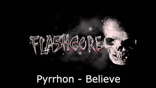 Flashcore Pyrrhon  Believe [upl. by Lehcin]