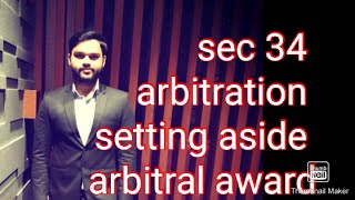 Sec 34 arbitration and conciliation act 1996 application for setting aside of arbitral award [upl. by Sikleb]