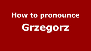 How to Pronounce Grzegorz  PronounceNamescom [upl. by Hatch]