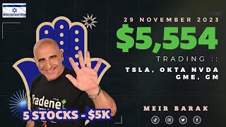 Meir Barak LIVE  Earning 5554 trading TSLA OKTA NVDA GME GM on November 29th 2023 [upl. by Clynes]