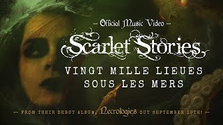 Scarlet Stories  Vingt Mille Lieues Sous Les Mers OFFICIAL VIDEO [upl. by Freed]