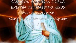 SANACION PODEROSA CON LA ENERGIA DEL MAESTRO JESÚS Manuel Frutos [upl. by Greenfield731]