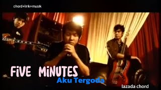 kunci gitarAku Tergoda✓Five Minuteslirikmusik [upl. by Uhn448]