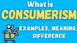 What is Consumerism  Examples of Consumerism  Positive and Negative Impacts of Consumerism [upl. by Starks]