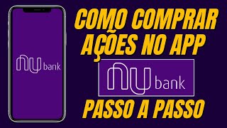 Como Comprar Ações no Nubank Em 5 Passos Simples Pelo Celular [upl. by Sidon360]